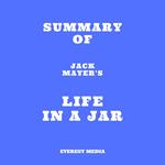 Summary of Jack Mayer's Life in a Jar