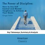 Power of Discipline, The: How to Use Self Control and Mental Toughness to Achieve Your Goals by Daniel Walter