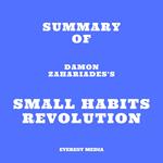 Summary of Damon Zahariades's Small Habits Revolution
