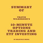 Summary of Travis Wilkerson's 10-Minute Options Trading and ETF Investing
