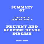 Summary of Caldwell B. Esselstyn Jr.'s Prevent and Reverse Heart Disease