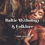 Baltic Mythology and Folklore