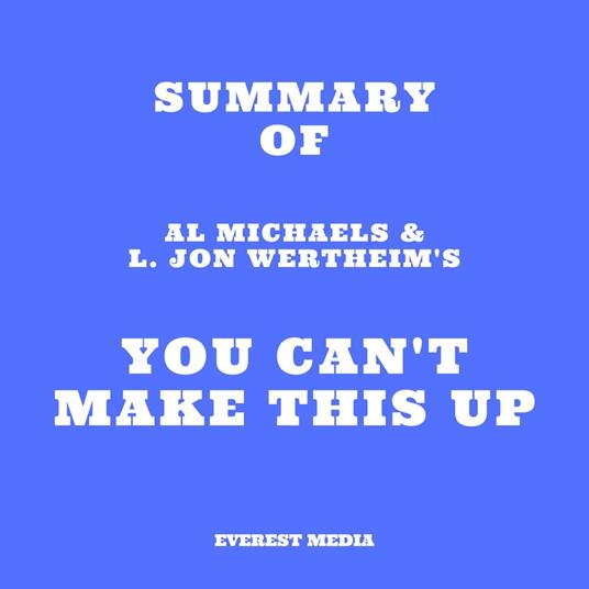 Summary of Al Michaels & L. Jon Wertheim's You Can't Make This Up