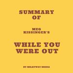 Summary of Meg Kissinger's While You Were Out