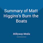 Summary of Matt Higgins's Burn the Boats