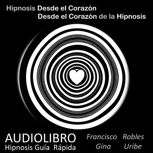 Hipnosis desde el Corazón - Desde el Corazón de la Hipnosis