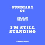 Summary of William Gross's I’m Still Standing