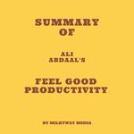Summary of Ali Abdaal's Feel Good Productivity