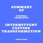 Summary of Cynthia Thurlow's Intermittent Fasting Transformation