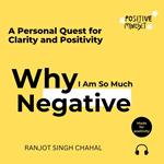 Why I Am So Much Negative