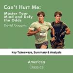 Can't Hurt Me: Master Your Mind and Defy the Odds by David Goggins