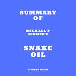 Summary of Michael P Senger's Snake Oil