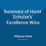 Summary of Horst Schulze's Excellence Wins