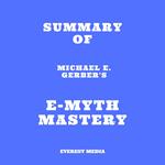 Summary of Michael E. Gerber's E-Myth Mastery