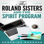 Roland Sisters and the Spirit Program, The