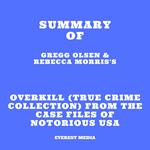 Summary of Gregg Olsen & Rebecca Morris's Overkill (True Crime Collection) From the Case Files of Notorious USA
