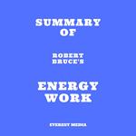 Summary of Robert Bruce's Energy Work