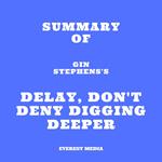 Summary of Gin Stephens's Delay, Don't Deny Digging Deeper