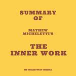 Summary of Mathew Micheletti's The Inner Work