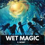 Wet Magic (Unabridged)