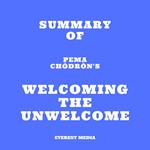 Summary of Pema Chödrön's Welcoming the Unwelcome