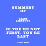 Summary of Grant Cardone's If You're Not First, You're Last