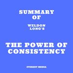 Summary of Weldon Long's The Power of Consistency