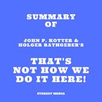 Summary of John P. Kotter & Holger Rathgeber's That's Not How We Do it Here!