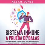 Sistema Inmune a Prueba de Balas