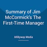 Summary of Jim McCormick's The First-Time Manager