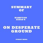 Summary of Hampton Sides's On Desperate Ground