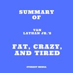 Summary of Van Lathan Jr.'s Fat, Crazy, and Tired