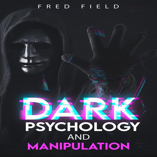 DARK PSYCHOLOGY AND MANIPULATION