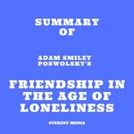 Summary of Adam Smiley Poswolsky's Friendship in the Age of Loneliness