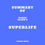 Summary of Darin Olien's SuperLife