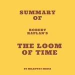 Summary of Robert Kaplan's The Loom of Time