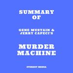 Summary of Gene Mustain & Jerry Capeci's Murder Machine