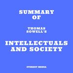 Summary of Thomas Sowell's Intellectuals and Society