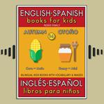 14 - Autumn (Otoño) - English Spanish Books for Kids (Inglés Español Libros para Niños)