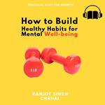 How to Build Healthy Habits for Mental Well-being