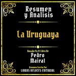 Resumen Y Analisis - La Uruguaya