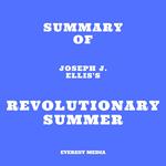 Summary of Joseph J. Ellis's Revolutionary Summer