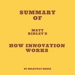 Summary of Matt Ridley's How Innovation Works