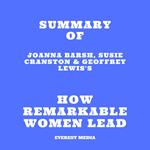 Summary of Joanna Barsh, Susie Cranston & Geoffrey Lewis's How Remarkable Women Lead