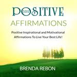 101 Positive Inspirational and Motivational Affirmations To Live Your Best Life