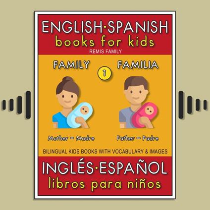 1 - Family (Familia) - English Spanish Books for Kids (Inglés Español Libros para Niños)