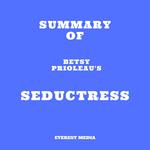 Summary of Betsy Prioleau's Seductress