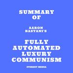 Summary of Aaron Bastani's Fully Automated Luxury Communism
