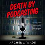 Death by Podcasting