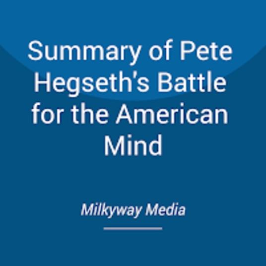 Summary of Pete Hegseth's Battle for the American Mind